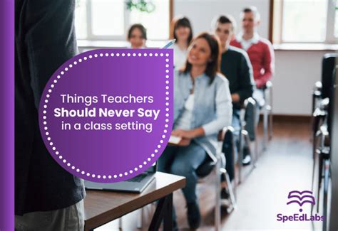 Things Teachers Should Never Say In A Classroom Speedlabs Blog