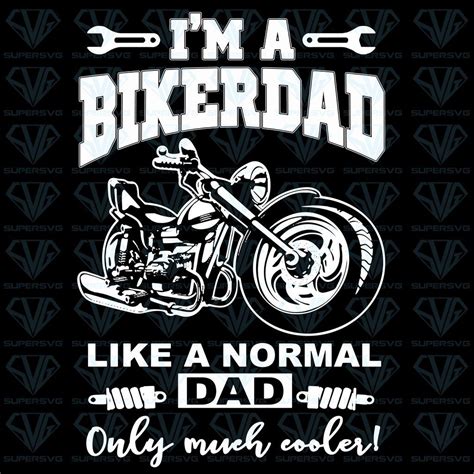 Im A Biker Dad Svg Files For Silhouette Files For Cricut Svg Dxf Eps