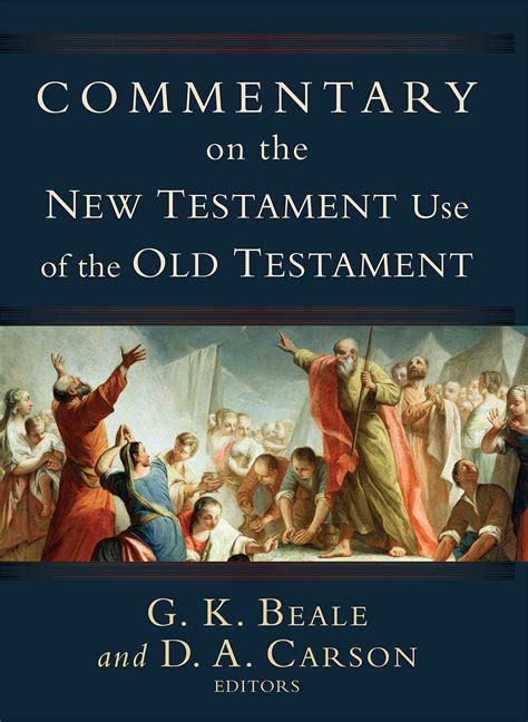 Commentary On The New Testament Use Of The Old Testament Westminster
