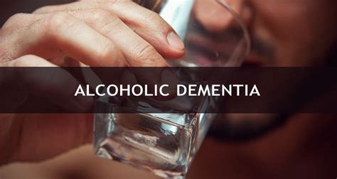 Alcoholic Dementia −symptoms Causes And Potential Treatment