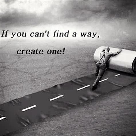 We did not find results for: If you can't find a way, create one. #life #success | Flickr