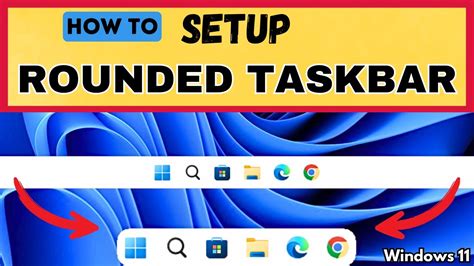 How To Setup Rounded Taskbar On Windows 11