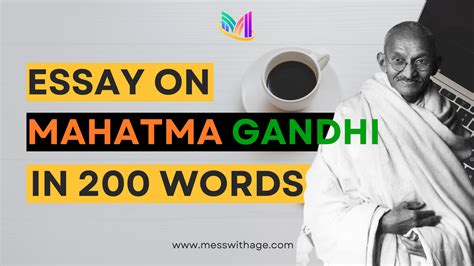 Short Essay On Mahatma Gandhi In 200 Words Mess With Age Jnuee And
