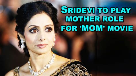 Sridevi To Play Mother Role For Mom Movie Telugu Latest Film