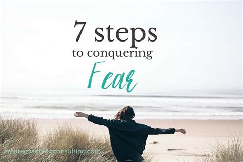 7 steps to conquer your fear and start moving forward create coaching and consulting