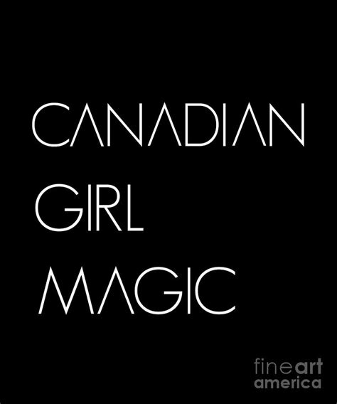 canadian girl magic canadian wife t digital art by ten shirt fine art america