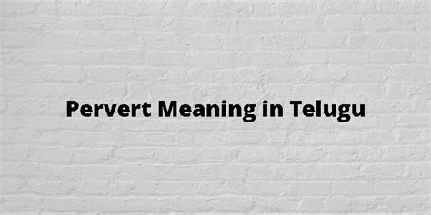 Pervert Meaning In Telugu తెలుగు అర్థం