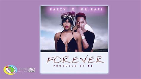 Eazzy Forever Feat Mr Eazi Official Audio Youtube