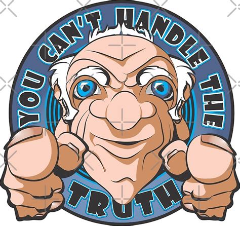 You Cant Handle The Truth By Montanajack Redbubble