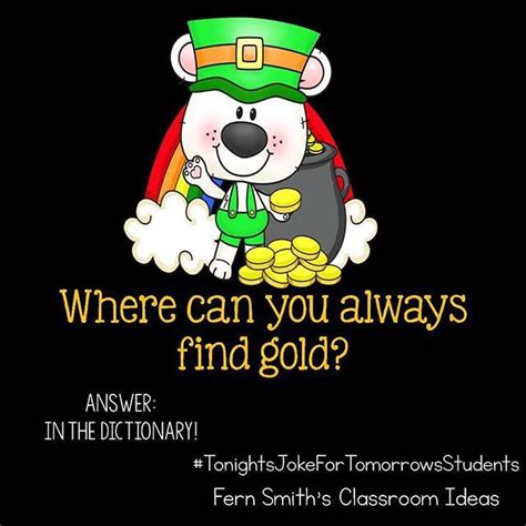Tonights Joke For Tomorrows Students Where Can You Always Find Gold