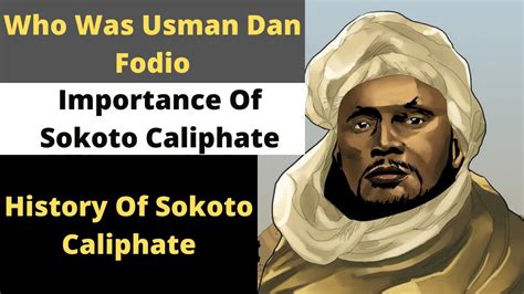 Sokoto Caliphate History Of Sokoto Caliphate Who Was Usman Dan
