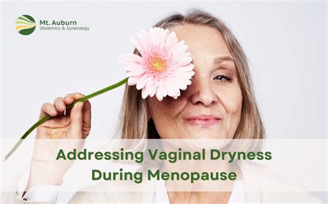 Addressing Vaginal Dryness During Menopause Mt Auburn Ob Gyn