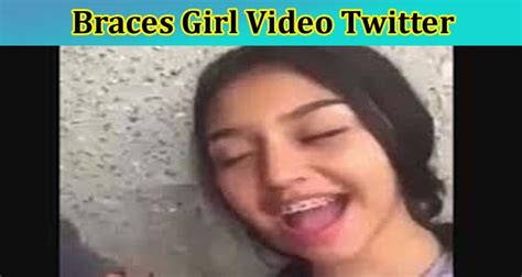Full Original Video Braces Girl Video Twitter How The Full Footage Went Viral On Reddit