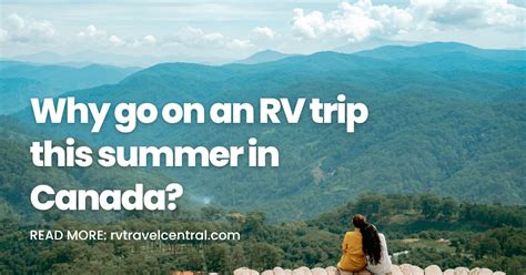 Why Go On An Rv Trip This Summer In Canada