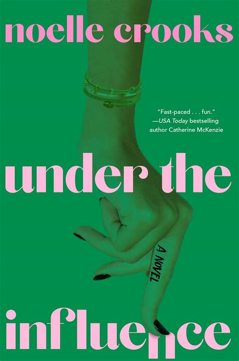 Under The Influence Book By Noelle Crooks Official Publisher Page Simon And Schuster