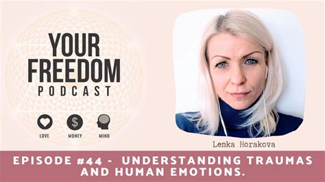 Episode 44 Understanding Traumas And Human Emotions With Lenka