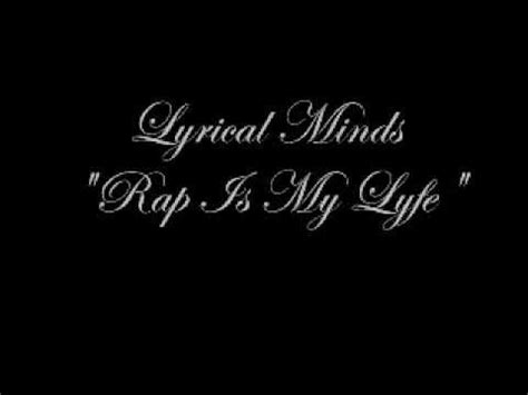 He needs all the luck, compassion and fortitude necessary for such a highly visible persona. Rap Is My Life (Track) - Lyrical Minds - YouTube