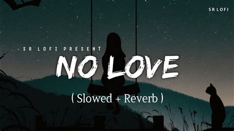 No Love Lofi Slowed Reverb Shubh SR Lofi YouTube