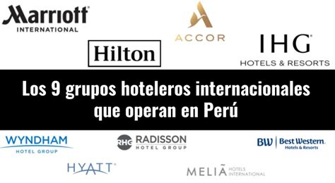 Conoce Los 9 Grupos Hoteleros Internacionales Que Operan En Perú Sus