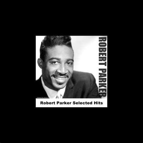 ‎robert Parker Selected Hits By Robert Parker On Apple Music