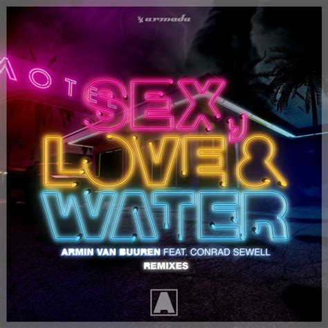 news armin van buuren dévoile un ep de remixes pour son dernier single sex love and water