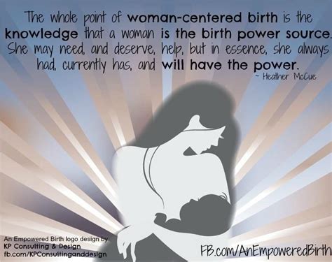 The Birthing Woman Should Always Have The Power Birth Quotes Birth