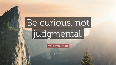 Walt Whitman Quote Be Curious Not Judgmental 12 Wallpapers