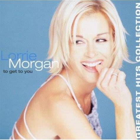 lorrie morgan to get to you greatest hits collection cd amoeba music