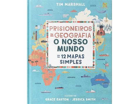 Livro Prisioneiros Da Geografia O Nosso Mundo Em Mapas Portugu S Worten Pt