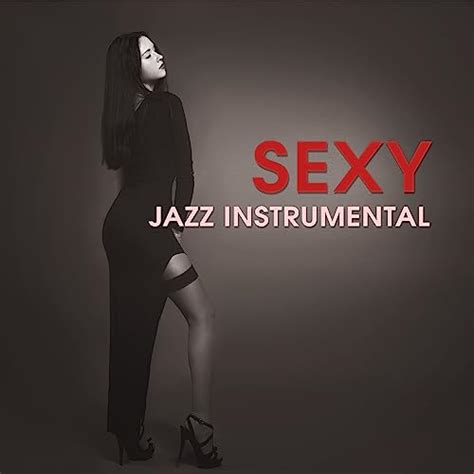 Amazon Com Sexy Jazz Instrumental Saxophone Sounds Romantic Music