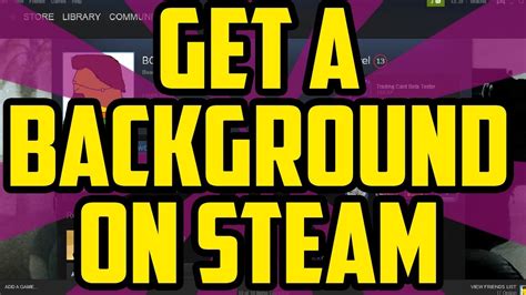 How To Add Your Steam Background Youtube
