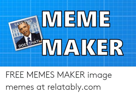 Meme Says This Does That Ker Free Memes Maker Image Memes At