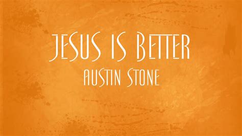 Which company is better for software engineers: Jesus Is Better - Austin Stone - YouTube