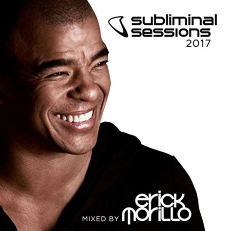 Subliminal Sessions 2017 Mixed By Erick Morillo De Erick Morillo Sur