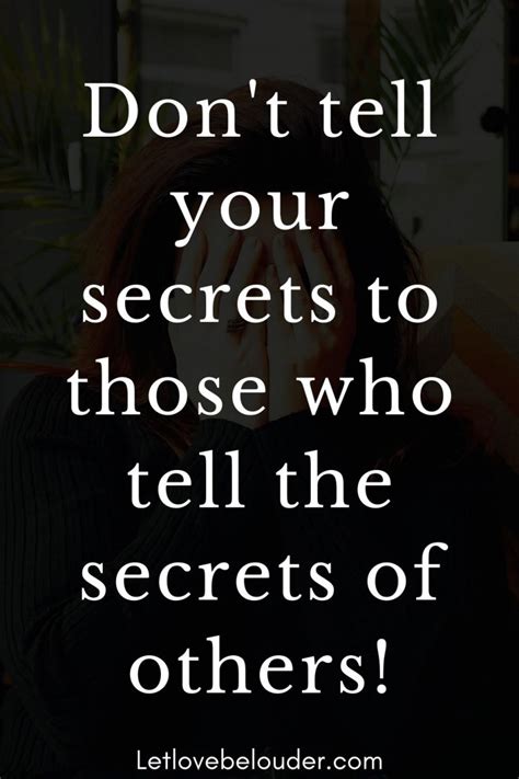 Dont Tell Your Secrets To Those Who Tell The Secrets Of Others Let