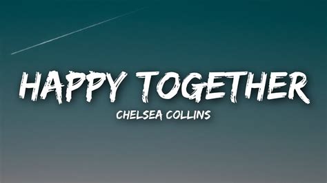 Chelsea Collins Happy Together Lyrics Lyrics Video Youtube