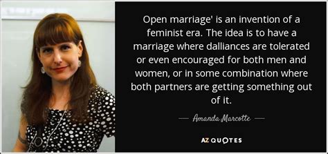 amanda marcotte quote open marriage is an invention of a feminist era the