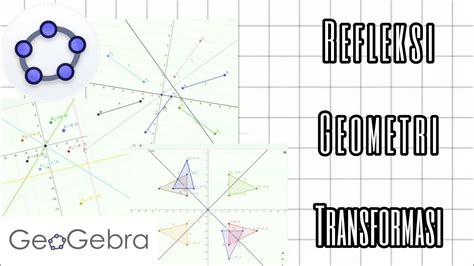 Refleksi Geometri Transformasi Menggunakan Geogebra YouTube