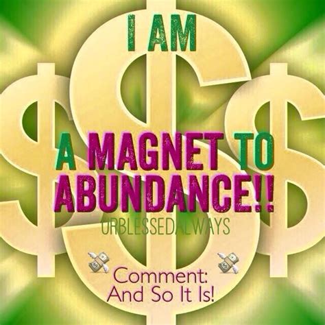 I Am A Magnet If Abundance Abundance Affirmations Quotable Quotes