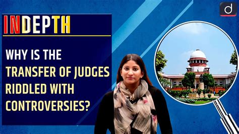 Why Is The Transfer Of Judges Riddled With Controversies In Depth Drishti Ias English Youtube