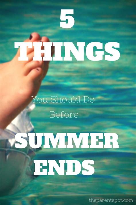 5 Things You Should Do Before Summer Ends End Of Summer Travel Fun