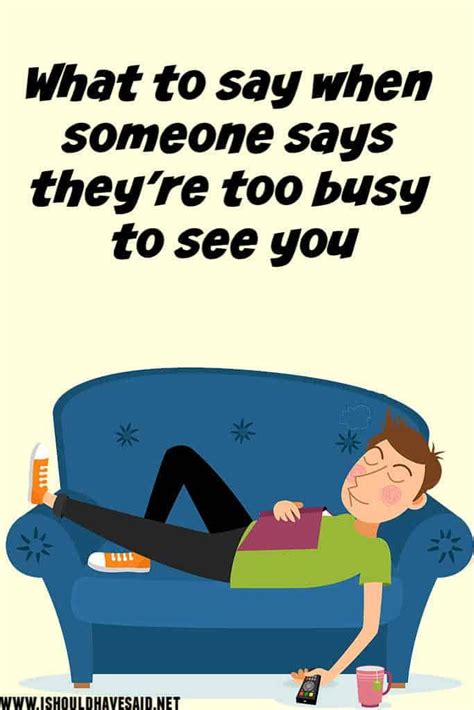 How To Respond When Someone Is Too Busy To See You When Someone