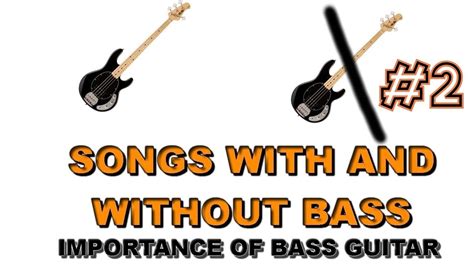 Songs With And Without Bass Part 2 The Importance Of Bass Guitar In