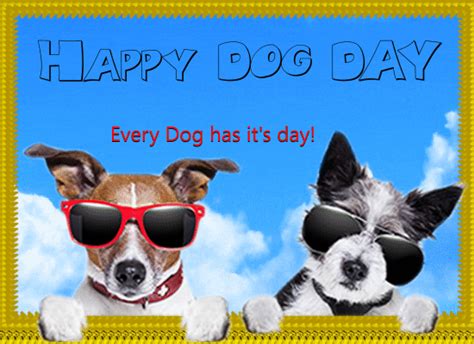 Every Dog Has Its Day Free Dog Day Ecards Greeting Cards 123 Greetings