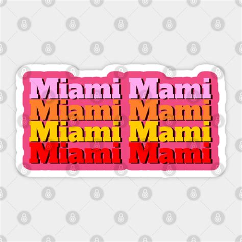 Miami Mami Miami Sticker Teepublic