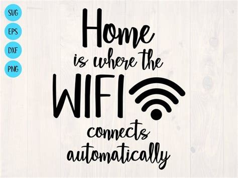 Home Is Where The Wifi Connects Automatically SVG Is A Funny Etsy