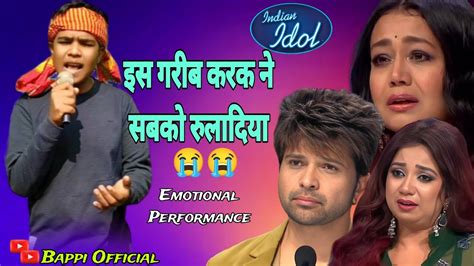 Unforgettable Audition On Indian Idol Brings Neha Kakkar To Tears 😢 Youtube