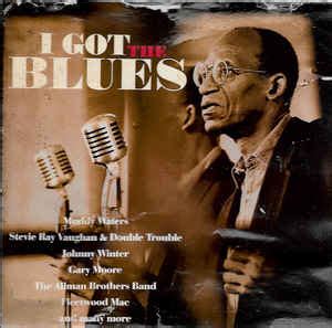 I Got The Blues Cd Discogs