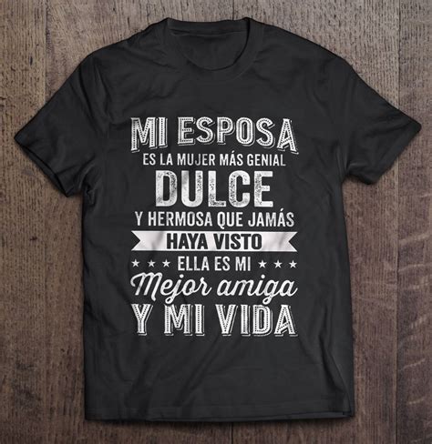 Mi Esposa Es La Mujer Mas Genial Dulce Y Hermosa Que Jamas Haya Visto T Shirts Teeherivar