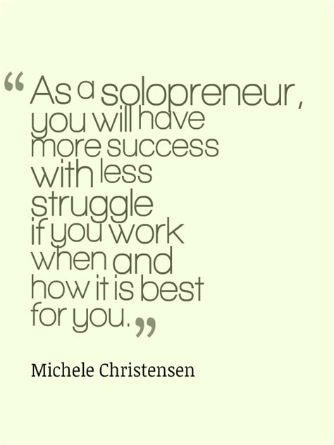 Solopreneurs Work However You Do Your Best Work Michele Christensen